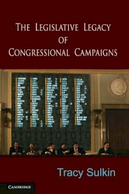 Tracy  Sulkin - The Legislative Legacy of Congressional Campaigns - 9780521730488 - V9780521730488