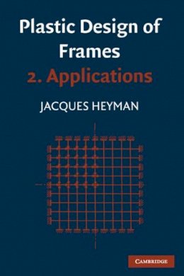 Jaques Heyman - Plastic Design of Frames: Volume 2, Applications - 9780521730877 - V9780521730877
