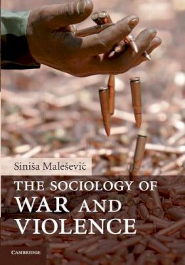 Sinisa Malesevic - The Sociology of War and Violence - 9780521731690 - V9780521731690