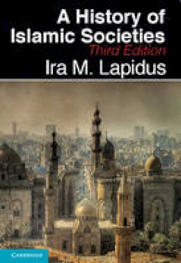Ira M. Lapidus - A History of Islamic Societies - 9780521732970 - V9780521732970