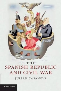 Julián Casanova - The Spanish Republic and Civil War - 9780521737807 - V9780521737807