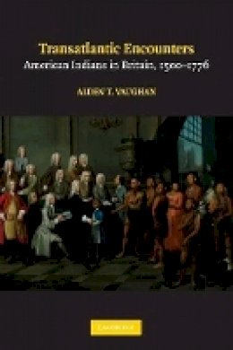 Alden T. Vaughan - Transatlantic Encounters: American Indians in Britain, 1500–1776 - 9780521738170 - V9780521738170