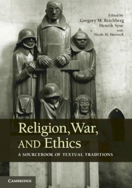 Gregory Reichberg - Religion, War, and Ethics: A Sourcebook of Textual Traditions - 9780521738279 - V9780521738279