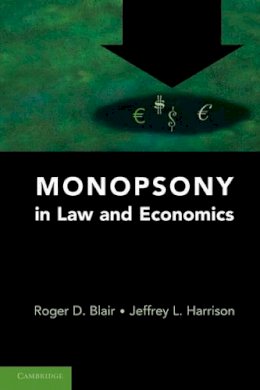 Roger D. Blair - Monopsony in Law and Economics - 9780521746083 - V9780521746083