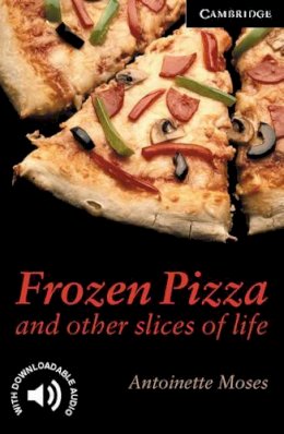 Antoinette Moses - Frozen Pizza and Other Slices of Life Level 6 (Cambridge English Readers) - 9780521750783 - V9780521750783