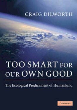 Craig Dilworth - Too Smart for Our Own Good - 9780521757690 - V9780521757690