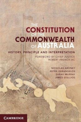 Nicholas Aroney - The Constitution of the Commonwealth of Australia: History, Principle and Interpretation - 9780521759182 - V9780521759182