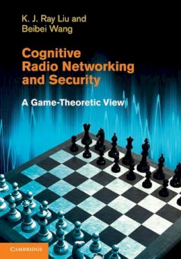 K. J. Ray Liu - Cognitive Radio Networking and Security - 9780521762311 - V9780521762311