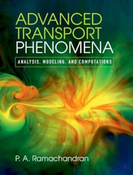 P. A. Ramachandran - Advanced Transport Phenomena - 9780521762618 - V9780521762618