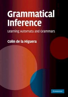 Colin De La Higuera - Grammatical Inference - 9780521763165 - V9780521763165