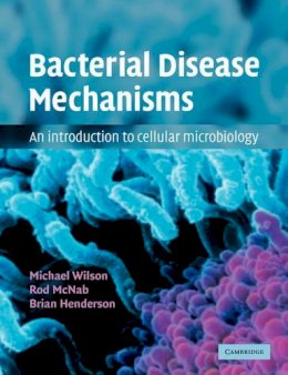 Michael Wilson - Bacterial Disease Mechanisms: An Introduction to Cellular Microbiology - 9780521796897 - V9780521796897