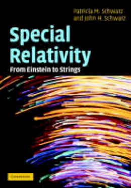 Patricia M. Schwarz - Special Relativity: From Einstein to Strings - 9780521812603 - V9780521812603
