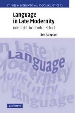 Ben Rampton - Language in Late Modernity: Interaction in an Urban School - 9780521812634 - V9780521812634