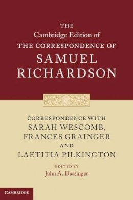 Samuel Richardson - Correspondence with Sarah Wescomb, Frances Grainger and Laetitia Pilkington - 9780521830348 - V9780521830348