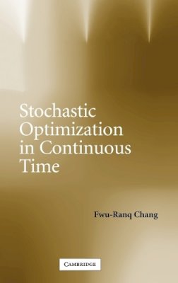 Fwu-Ranq Chang - Stochastic Optimization in Continuous Time - 9780521834063 - V9780521834063
