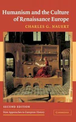 Charles G. Nauert - Humanism and the Culture of Renaissance Europe - 9780521839099 - V9780521839099