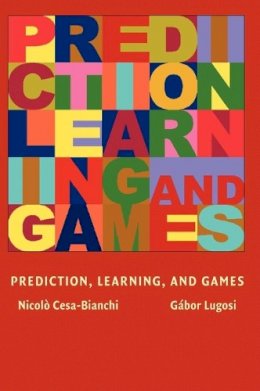 Nicolo Cesa-Bianchi - Prediction, Learning, and Games - 9780521841085 - V9780521841085