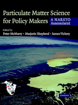 Peter H. Mcmurry (Ed.) - Particulate Matter Science for Policy Makers: A NARSTO Assessment - 9780521842877 - V9780521842877
