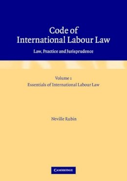 Neville Rubin (Ed.) - Code of International Labour Law 2 Volume Hardback Set: Law, Practice and Jurisprudence - 9780521847407 - V9780521847407