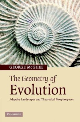 George R. Mcghee - The Geometry of Evolution: Adaptive Landscapes and Theoretical Morphospaces - 9780521849425 - V9780521849425