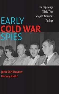 John Earl Haynes - Early Cold War Spies: The Espionage Trials that Shaped American Politics - 9780521857383 - V9780521857383