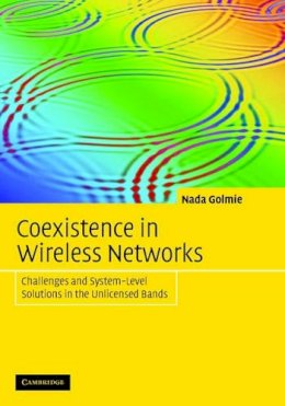 Nada Golmie - Coexistence in Wireless Networks: Challenges and System-Level Solutions in the Unlicensed Bands - 9780521857680 - V9780521857680