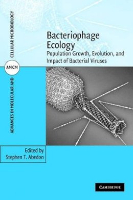 Edited By Stephen T. - Bacteriophage Ecology: Population Growth, Evolution, and Impact of Bacterial Viruses - 9780521858458 - V9780521858458