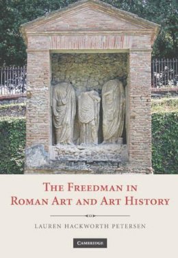 Lauren Hackworth Petersen - The Freedman in Roman Art and Art History - 9780521858892 - V9780521858892