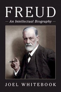 Joel Whitebook - Freud: An Intellectual Biography - 9780521864183 - V9780521864183