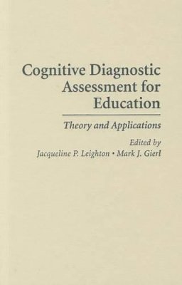 Jacqueline Leighton (Ed.) - Cognitive Diagnostic Assessment for Education: Theory and Applications - 9780521865494 - V9780521865494