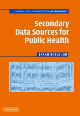Sarah Boslaugh - Secondary Data Sources for Public Health: A Practical Guide - 9780521870016 - V9780521870016