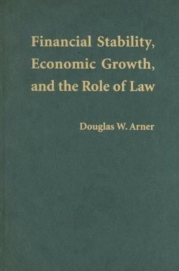 Douglas W. Arner - Financial Stability, Economic Growth, and the Role of Law - 9780521870474 - V9780521870474