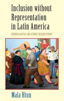 Mala Htun - Inclusion without Representation in Latin America: Gender Quotas and Ethnic Reservations - 9780521870566 - V9780521870566