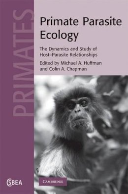 Michael Huffman - Primate Parasite Ecology: The Dynamics and Study of Host-Parasite Relationships - 9780521872461 - V9780521872461