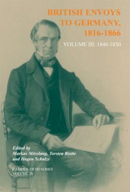 Edited By Markus Mos - British Envoys to Germany 1816–1866: Volume 3: 1848–1850 - 9780521872522 - V9780521872522