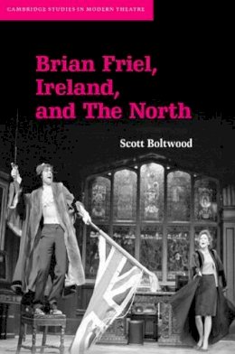 Scott Boltwood - Brian Friel, Ireland, and The North - 9780521873864 - V9780521873864