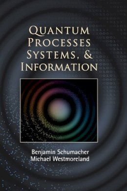 Benjamin Schumacher - Quantum Processes Systems, and Information - 9780521875349 - V9780521875349