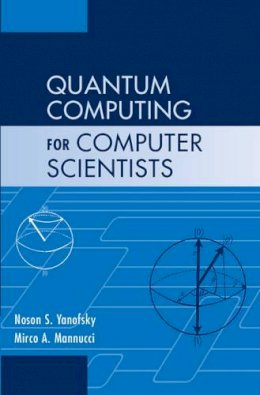 Noson S. Yanofsky - Quantum Computing for Computer Scientists - 9780521879965 - V9780521879965