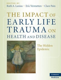 Cambridge - The Impact of Early Life Trauma on Health and Disease: The Hidden Epidemic - 9780521880268 - V9780521880268