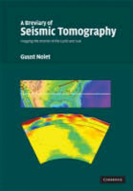 Guust Nolet - A Breviary of Seismic Tomography: Imaging the Interior of the Earth and Sun - 9780521882446 - V9780521882446