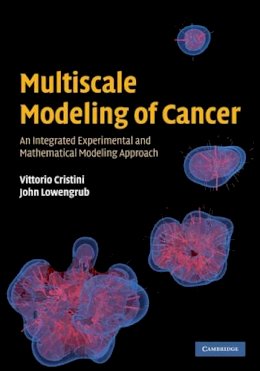 Vittorio Cristini - Multiscale Modeling of Cancer: An Integrated Experimental and Mathematical Modeling Approach - 9780521884426 - V9780521884426