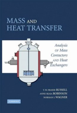 T. W. Fraser Russell - Mass and Heat Transfer: Analysis of Mass Contactors and Heat Exchangers - 9780521886703 - V9780521886703 T. W. Fraser Russell - Mass and Heat Transfer: Analysis of Mass Contactors and Heat Exchangers - 9780521886703 - V9780521886703