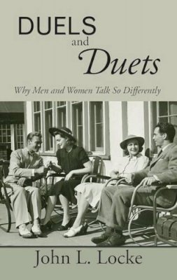 John L. Locke - Duels and Duets: Why Men and Women Talk So Differently - 9780521887137 - V9780521887137