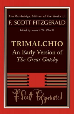 F. Scott Fitzgerald - F. Scott Fitzgerald: Trimalchio: An Early Version of ´The Great Gatsby´ - 9780521890472 - V9780521890472