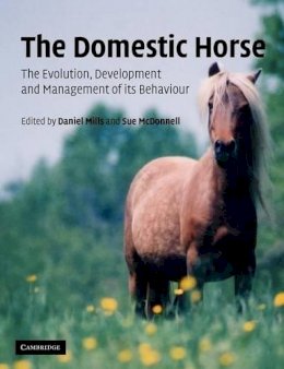 Daniel (Ed) Mills - The Domestic Horse: The Origins, Development and Management of its Behaviour - 9780521891134 - V9780521891134