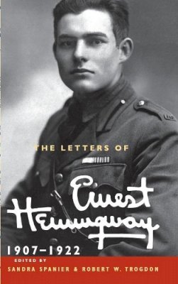 Ernest Hemingway - The Letters of Ernest Hemingway: Volume 1, 1907-1922 (The Cambridge Edition of the Letters of Ernest Hemingway) - 9780521897334 - V9780521897334