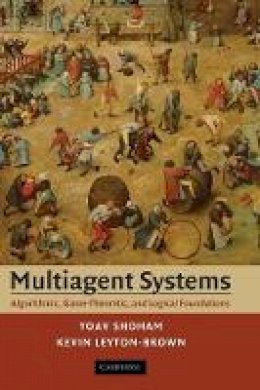 Yoav Shoham - Multiagent Systems: Algorithmic, Game-Theoretic, and Logical Foundations - 9780521899437 - V9780521899437