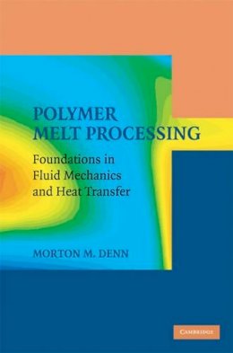 Morton M. Denn - Polymer Melt Processing - 9780521899697 - V9780521899697