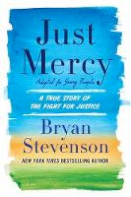Bryan Stevenson - Just Mercy: A True Story of the Fight for Justice: Adapted for Young People - 9780525580034 - V9780525580034