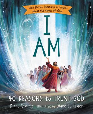Diane Stortz - I Am: 40 Reasons to Trust God - 9780529120663 - 9780529120663